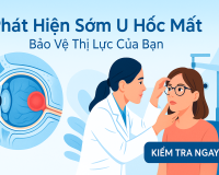 Phát Hiện Sớm U Hốc Mắt – Bảo Vệ Thị Lực Của Bạn